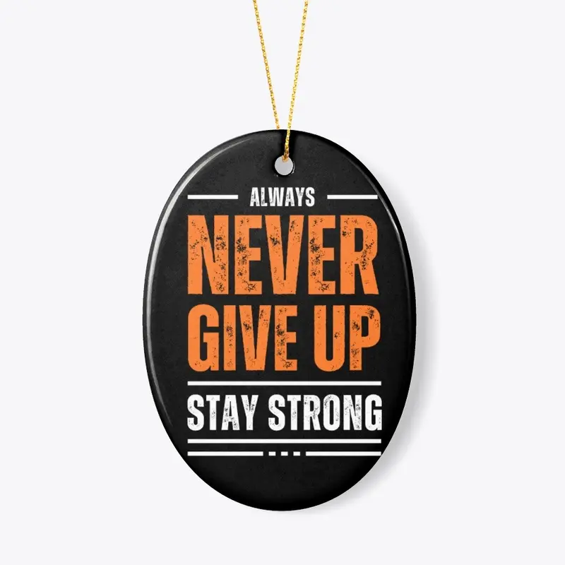 Never Give Up - Ultimate Motivation Tee