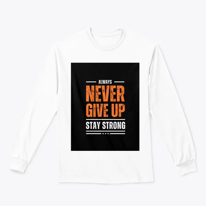 Never Give Up - Ultimate Motivation Tee