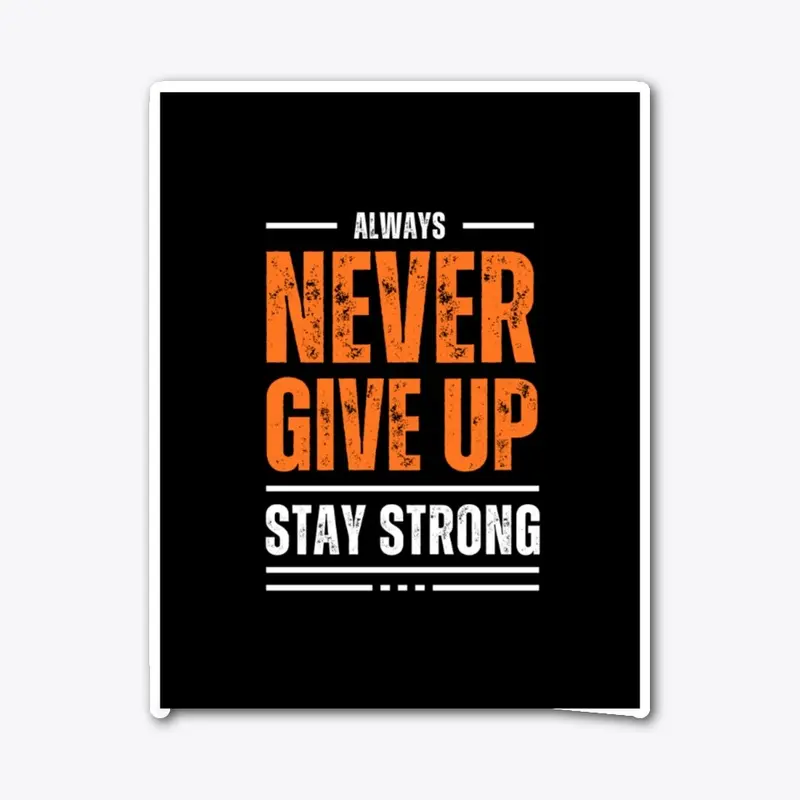 Never Give Up - Ultimate Motivation Tee