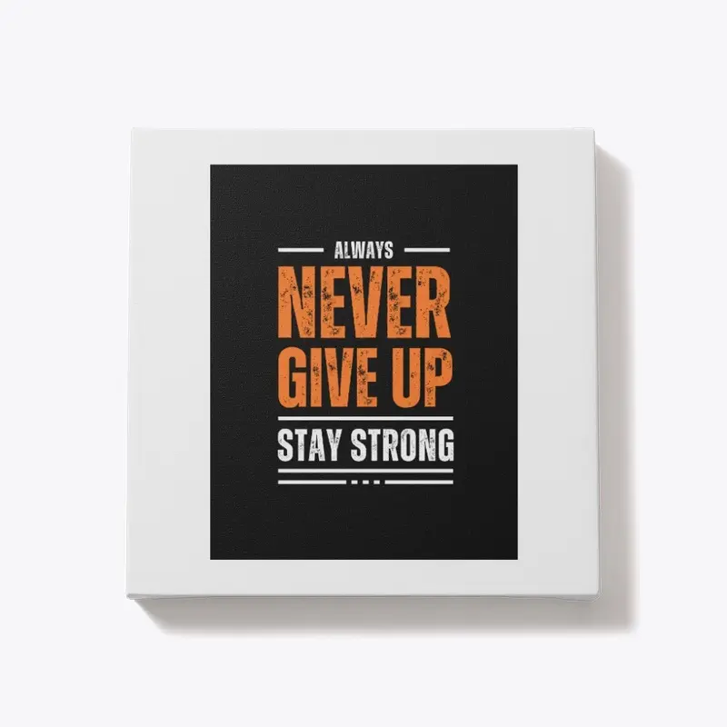 Never Give Up - Ultimate Motivation Tee